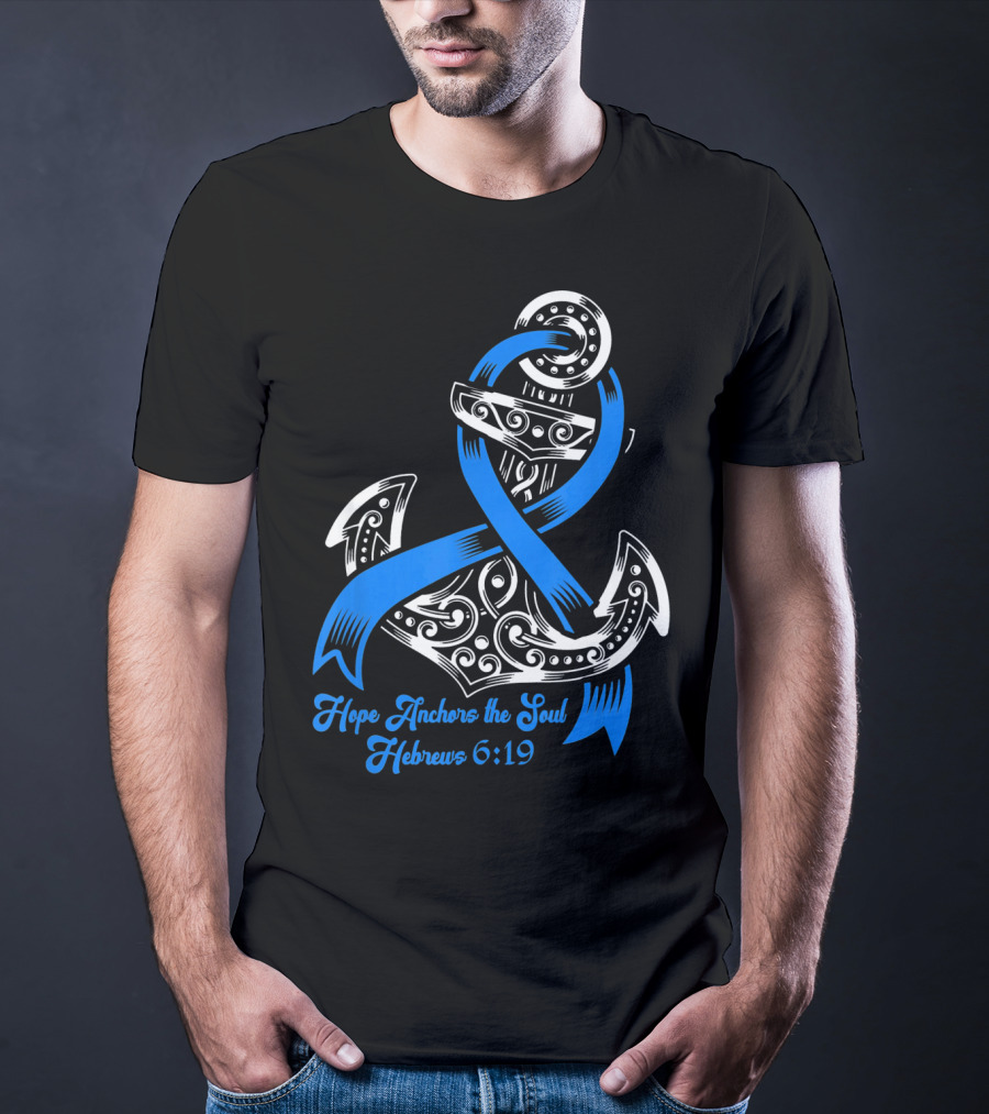 Hope Anchors The Soul Hebrews 6:19 Colon Cancer Awareness T-Shirt