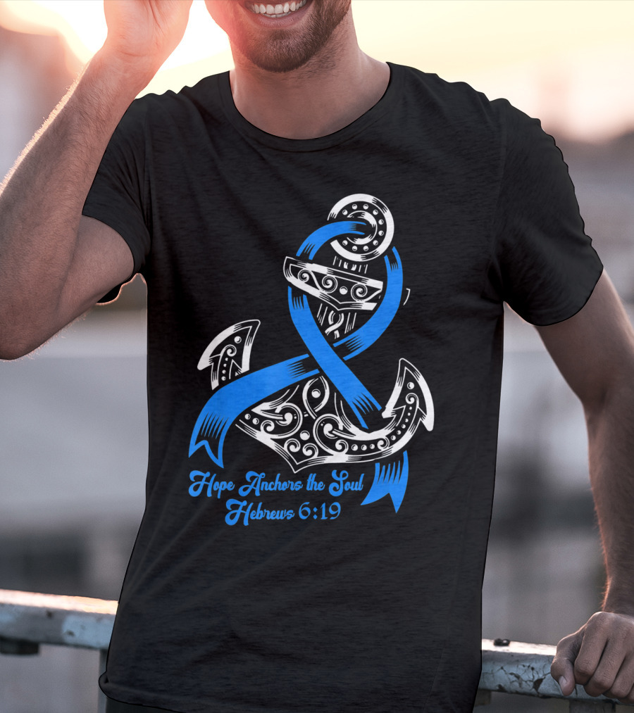 Hope Anchors The Soul Hebrews 6:19 Colon Cancer Awareness T-Shirt