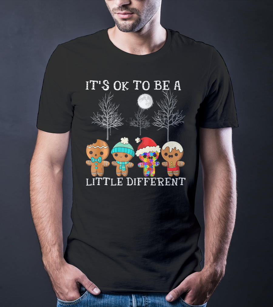 It's Ok To Be A Little Different Gingerbread Cookies Winter Holiday T-Shirt