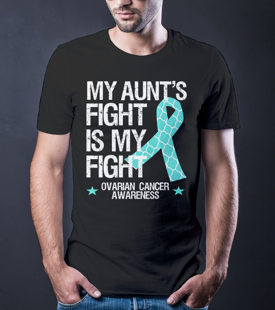 My Aunt's Fight Is My Fight Ovarian Cancer Awareness T-Shirt