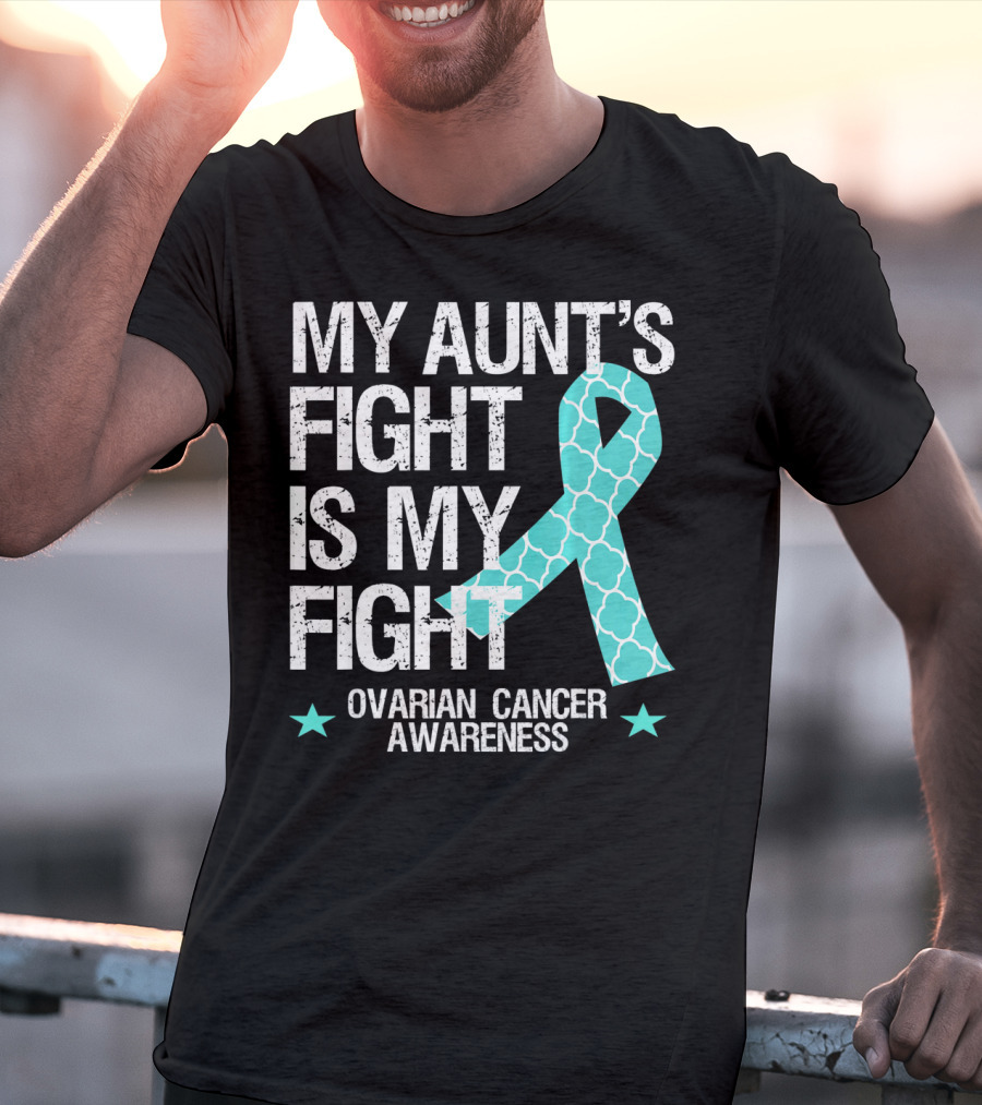 My Aunt's Fight Is My Fight Ovarian Cancer Awareness T-Shirt