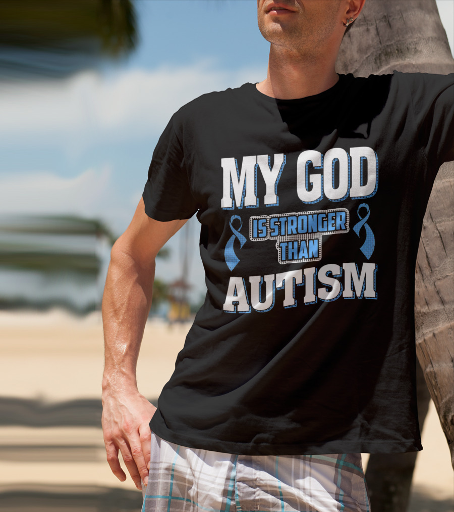 MY GOD Is Stronger Than Autism T-Shirt