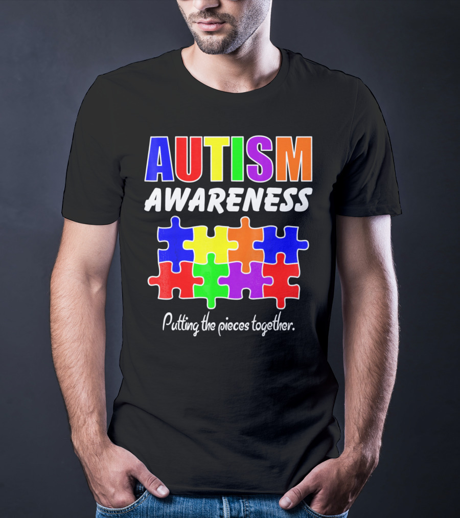 AUTISM AWARENESS Putting The Pieces Together T-Shirt