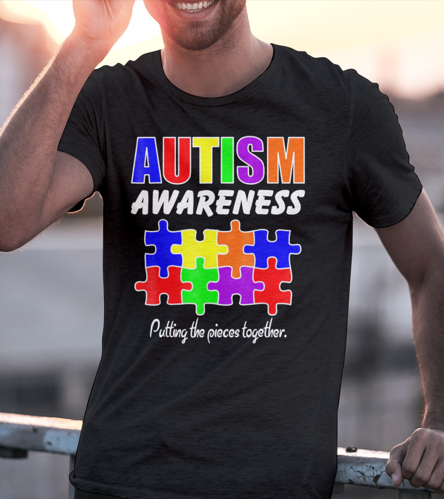 AUTISM AWARENESS Putting The Pieces Together T-Shirt
