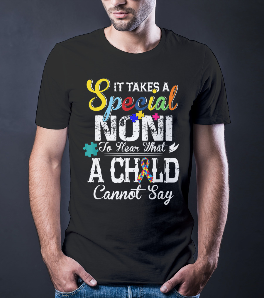 It Takes A Special Noni To Hear What A Child Cannot Say Autism Awareness T-Shirt