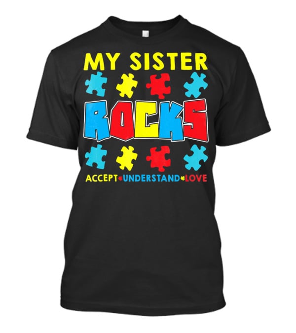 My Sister Rocks Autism Awareness Accept Understand Love Puzzle Pieces T-Shirt