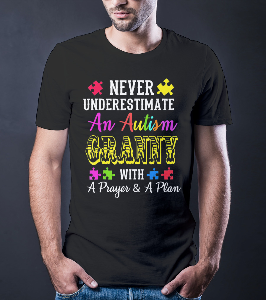 Never Underestimate An Autism Granny With A Prayer And A Plan T-Shirt