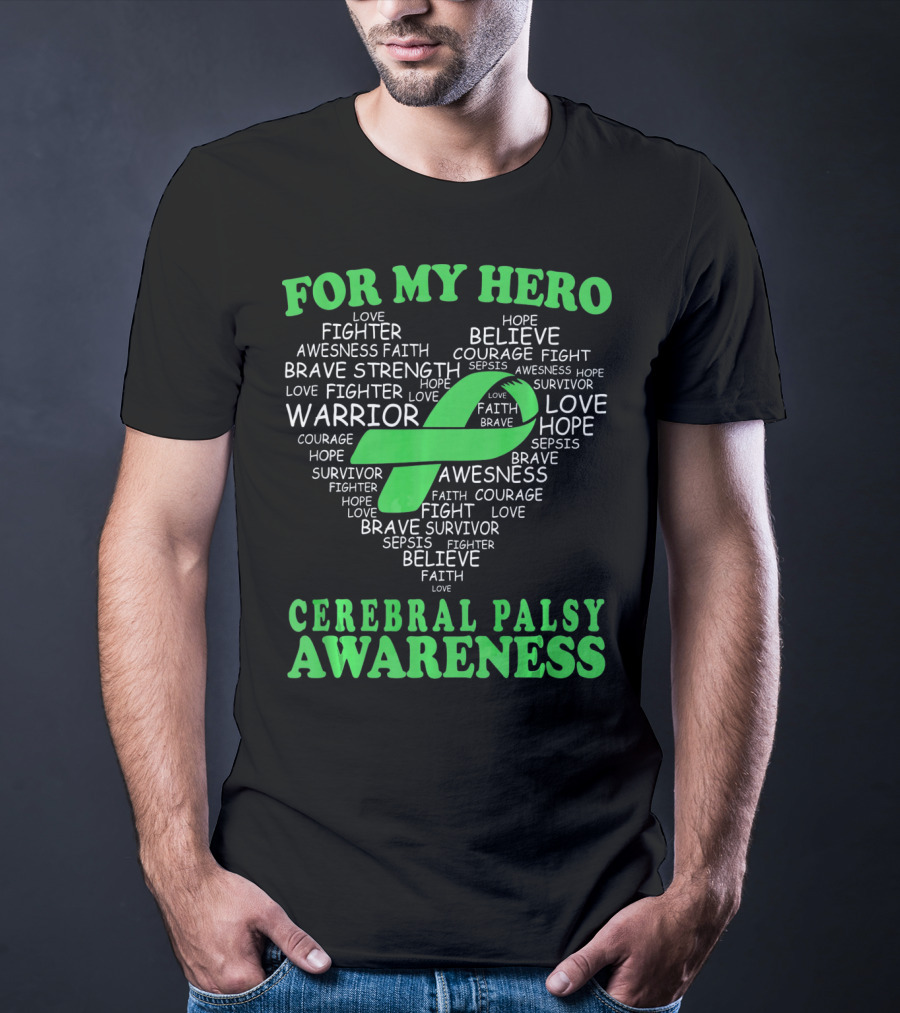 For My Hero Cerebral Palsy Awareness Warrior Believe Hope Strength Survivor Courage T-Shirt