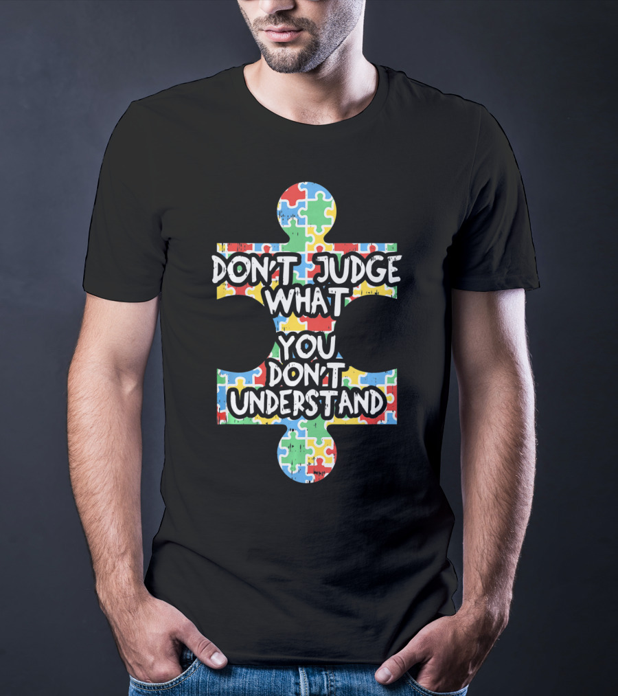 Autism Awareness Teacher Don't Judge What You Don't Understand Puzzle T-Shirt