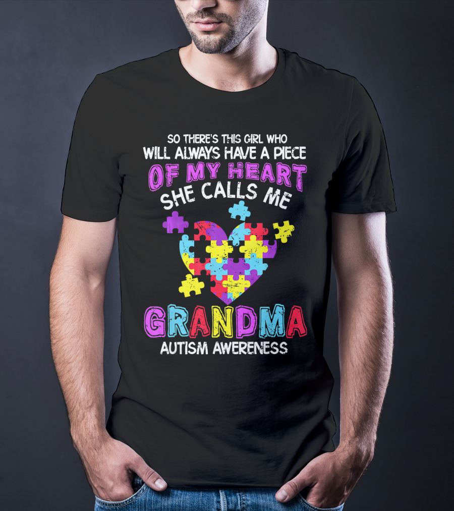 So There's This Girl Who Will Always Have A Piece Of My Heart She Calls Me Grandma Autism Awareness T-Shirt