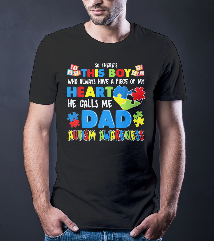 So There's This Boy He Calls Me Dad Autism Awareness T-Shirt