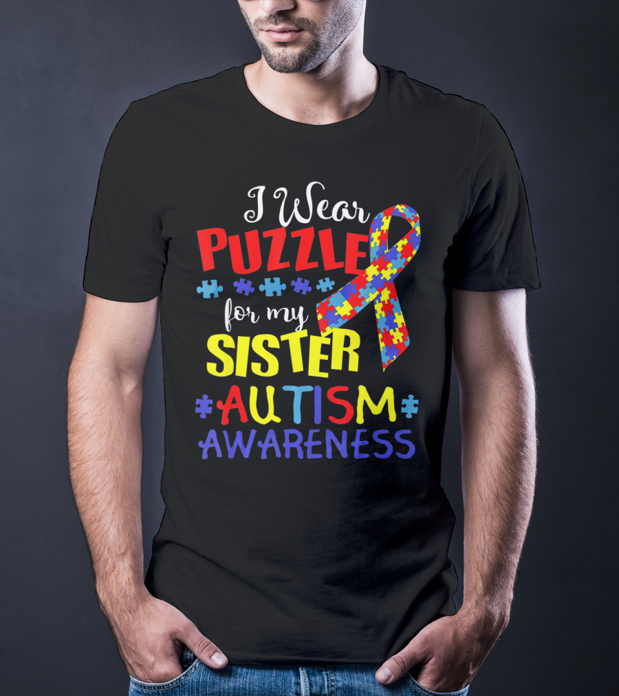 I Wear Puzzle For My Sister Autism Awareness T-Shirt