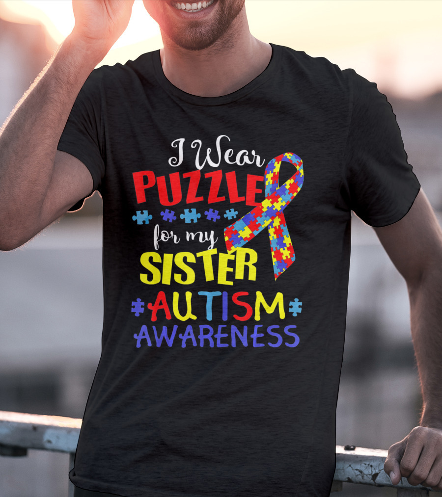 I Wear Puzzle For My Sister Autism Awareness T-Shirt