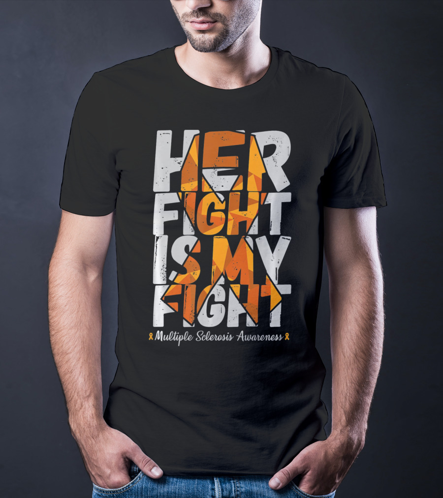 Her Fight Is My Fight Multiple Sclerosis Awareness T-Shirt