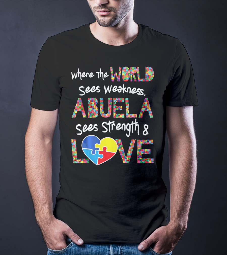 Where The World Sees Weakness Abuela Sees Strength And Love Puzzle Heart Autism Awareness T-Shirt