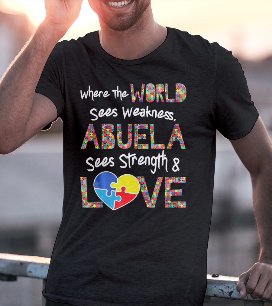 Where The World Sees Weakness Abuela Sees Strength And Love Puzzle Heart Autism Awareness T-Shirt