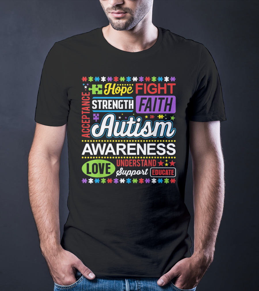 Hope Fight Strength Faith Autism Awareness Acceptance Love Understand Support Educate T-Shirt
