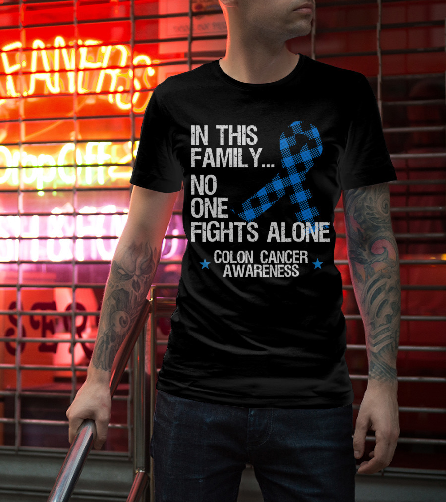 In This Family No One Fights Alone Colon Cancer Awareness T-Shirt