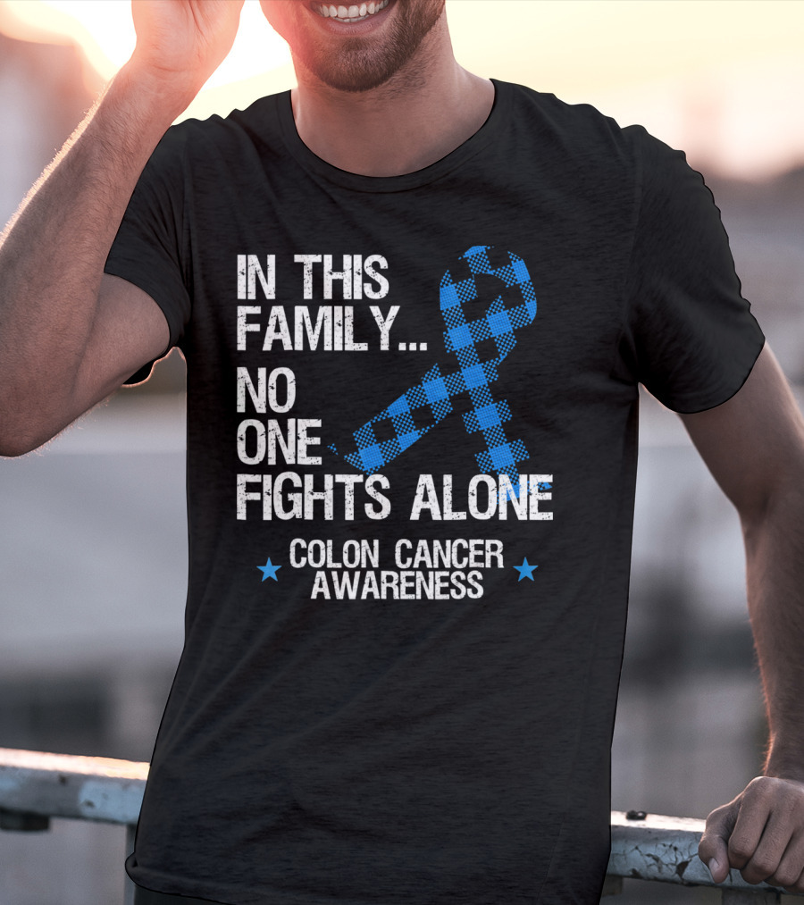 In This Family No One Fights Alone Colon Cancer Awareness T-Shirt