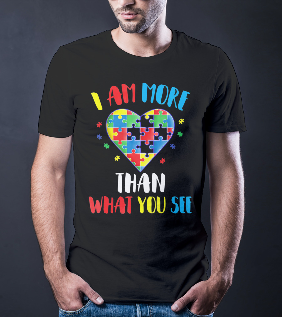 I Am More Than What You See Autism Aware Puzzle Heart T-Shirt