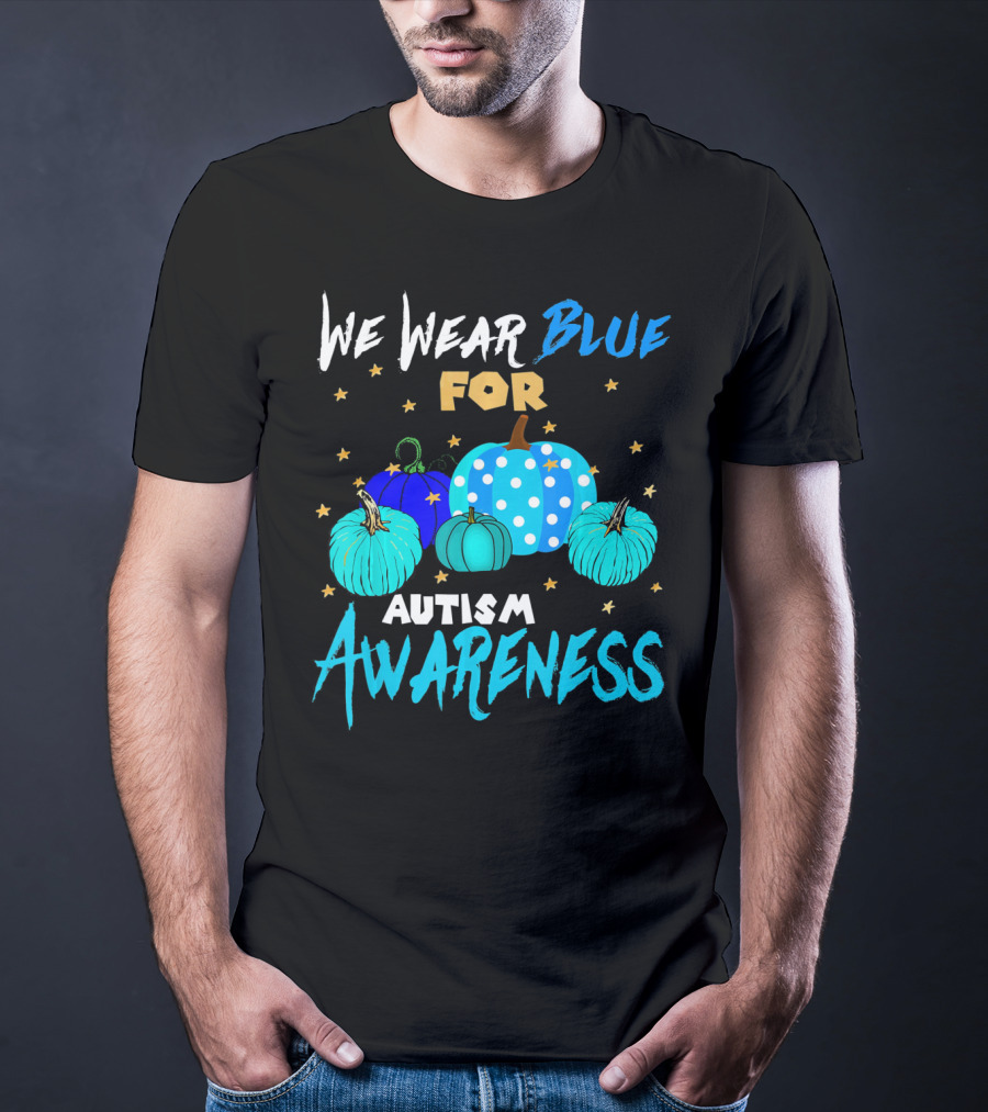 We Wear Blue For Autism Awareness Pumpkins In Support Of Autism Awareness T-Shirt