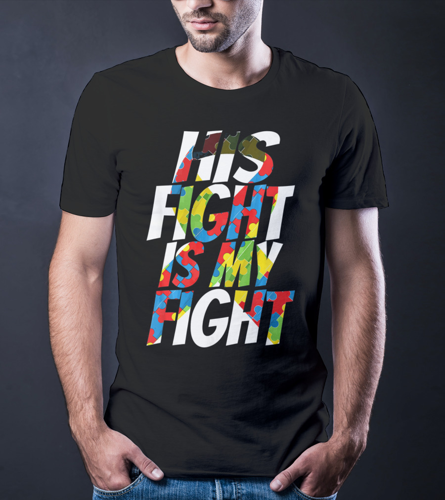 His Fight Is My Fight Cute Autism Awareness For Him Puz T-Shirt