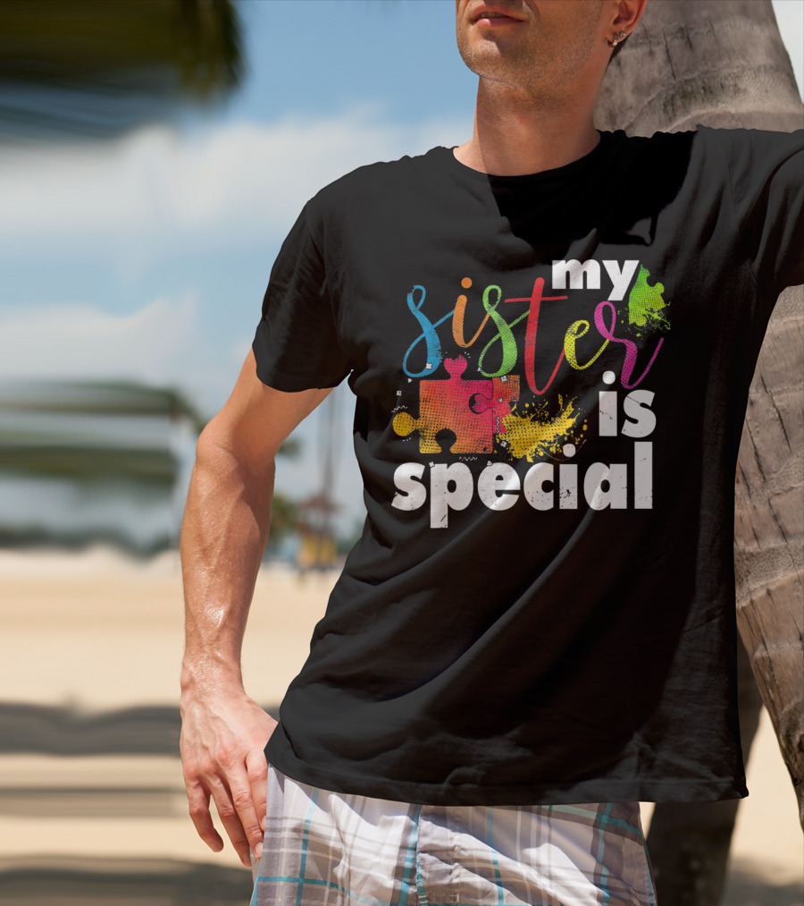 My Sister Is Special Autism Awareness Puzzle Pieces Multicolor T-Shirt