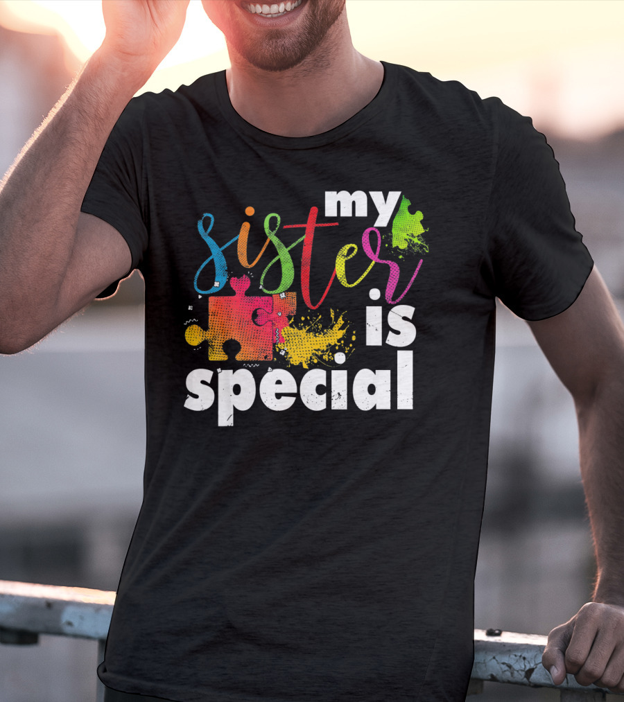 My Sister Is Special Autism Awareness Puzzle Pieces Multicolor T-Shirt