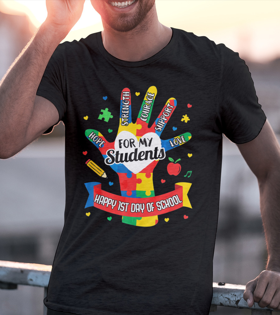 For My Students Hope Strength Courage Support Love Happy 1st Day Of School T-Shirt