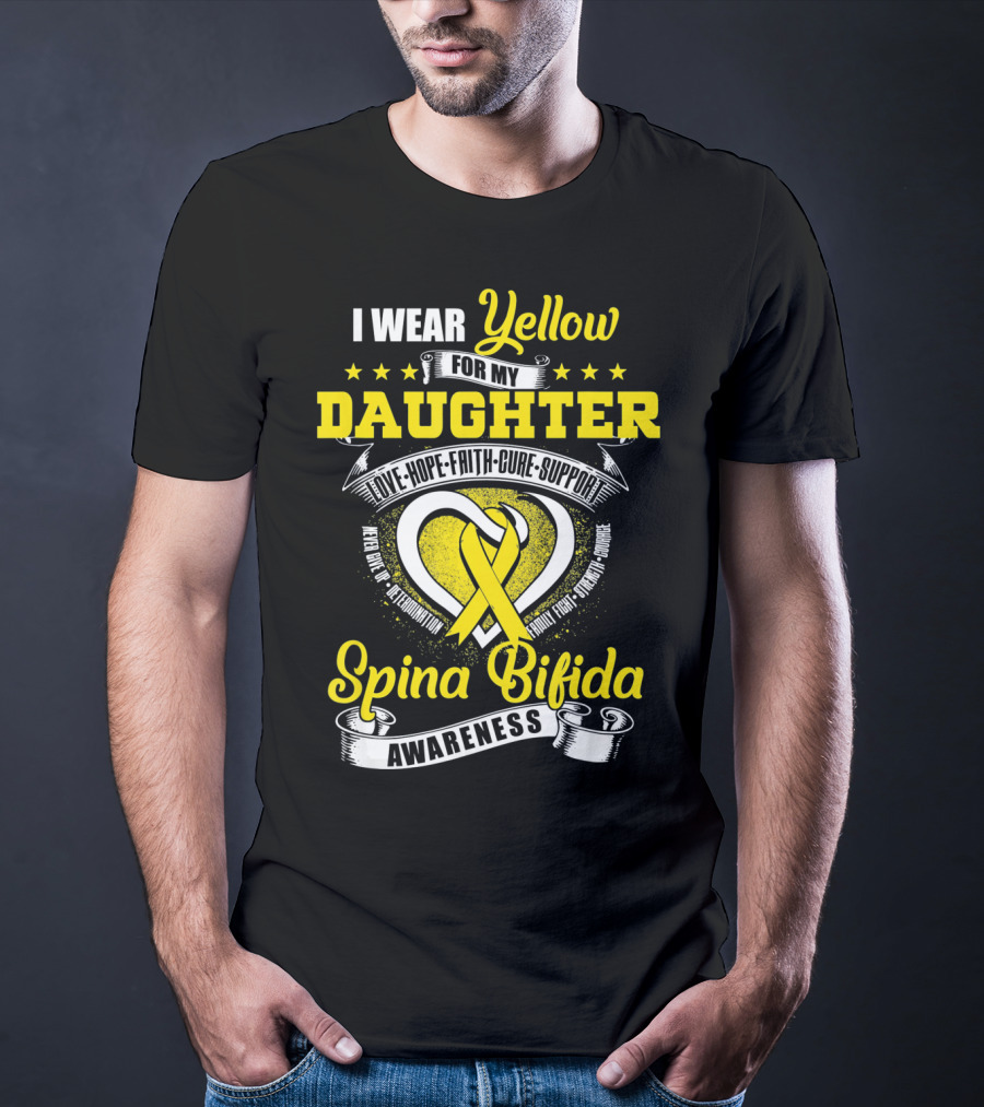 I Wear Yellow For My Daughter Love Hope Faith Cure Support Spina Bifida Awareness T-Shirt