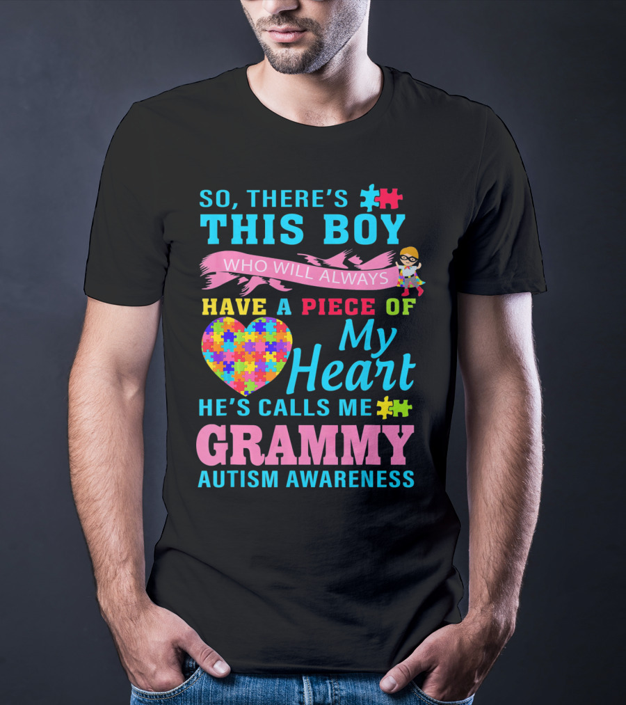 So There's This Boy Who Will Always Have A Piece Of My Heart He's Calls Me Grammy Autism Awareness T-Shirt