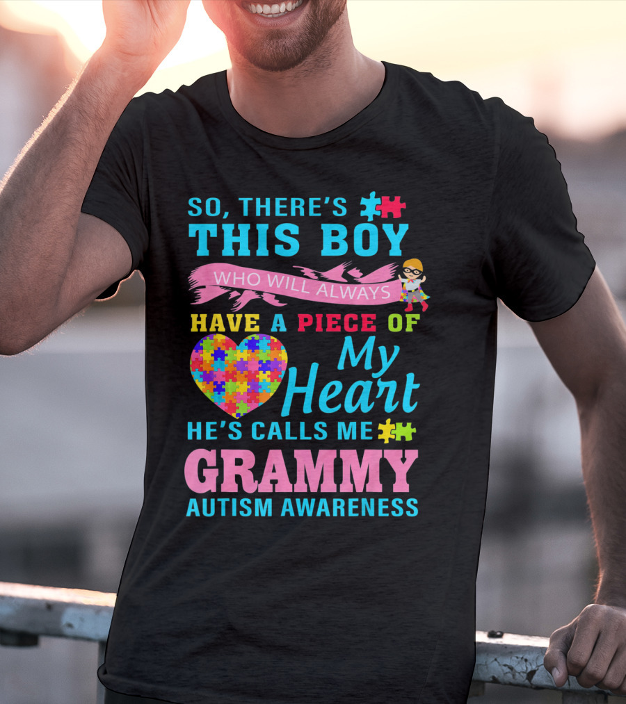 So There's This Boy Who Will Always Have A Piece Of My Heart He's Calls Me Grammy Autism Awareness T-Shirt
