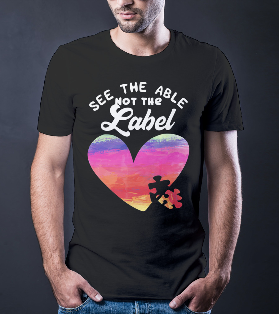 See The Able Not The Label Heart Autism Awareness T-Shirt