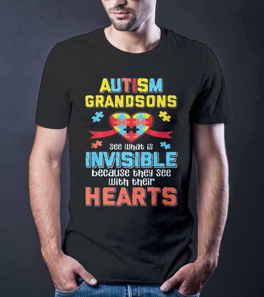 Autism Awareness Grandsons See What Is Invisible With Their Hearts T-Shirt