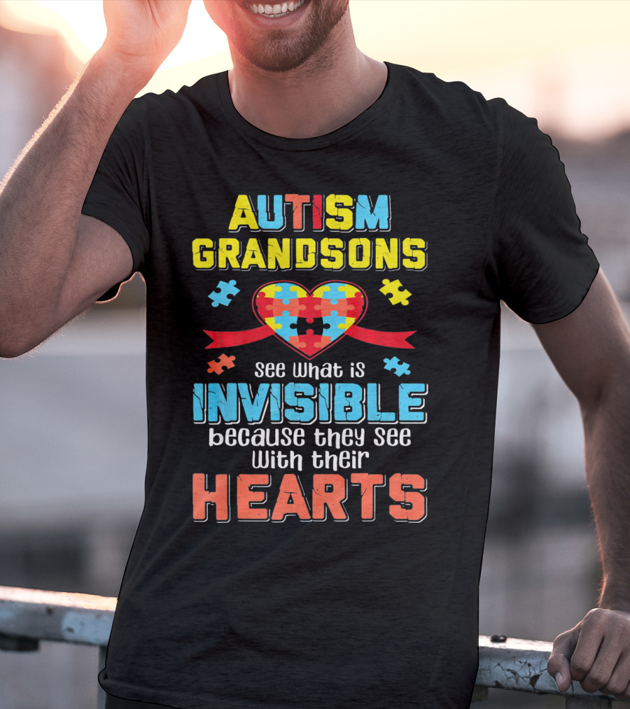 Autism Awareness Grandsons See What Is Invisible With Their Hearts T-Shirt