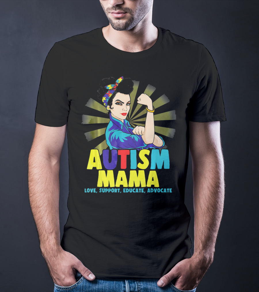 AUTISM MAMA Love Support Educate Advocate Strong T-Shirt