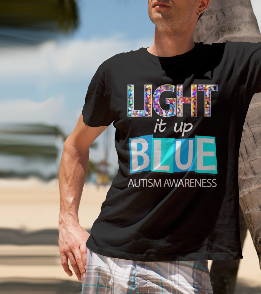 Light It Up Blue Autism Awareness Day T-Shirt
