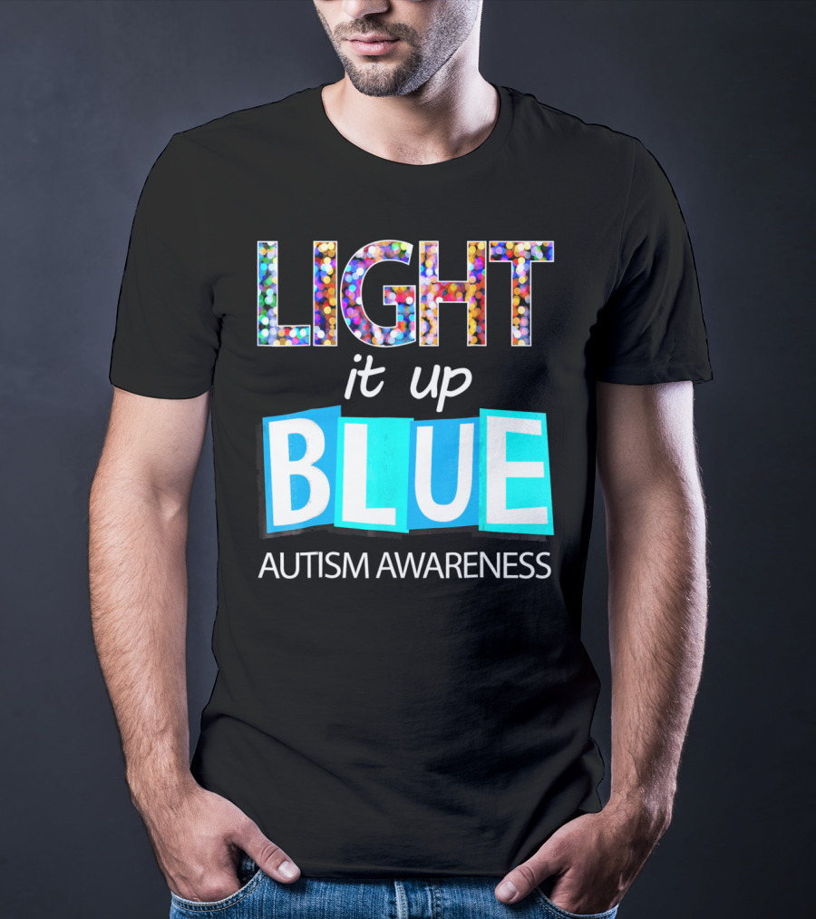 Light It Up Blue Autism Awareness Day T-Shirt