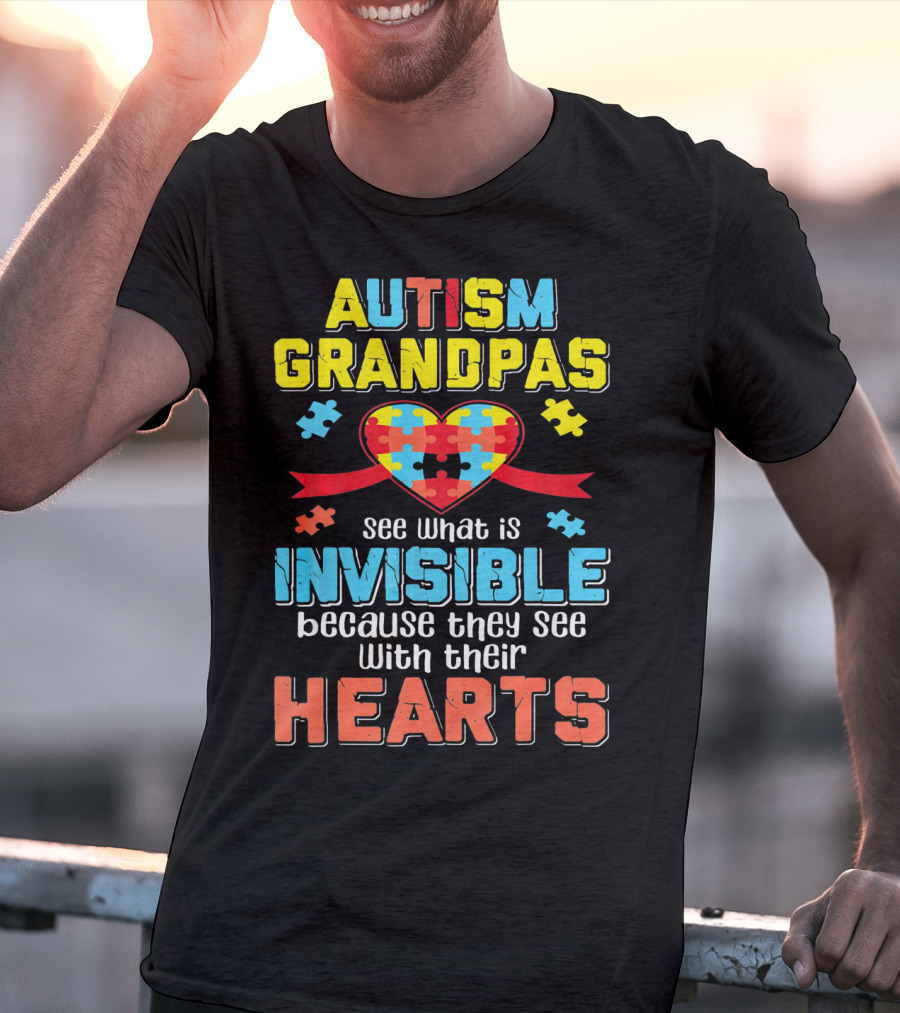 Autism Grandpas See What Is Invisible Because They See With Their Hearts T-Shirt