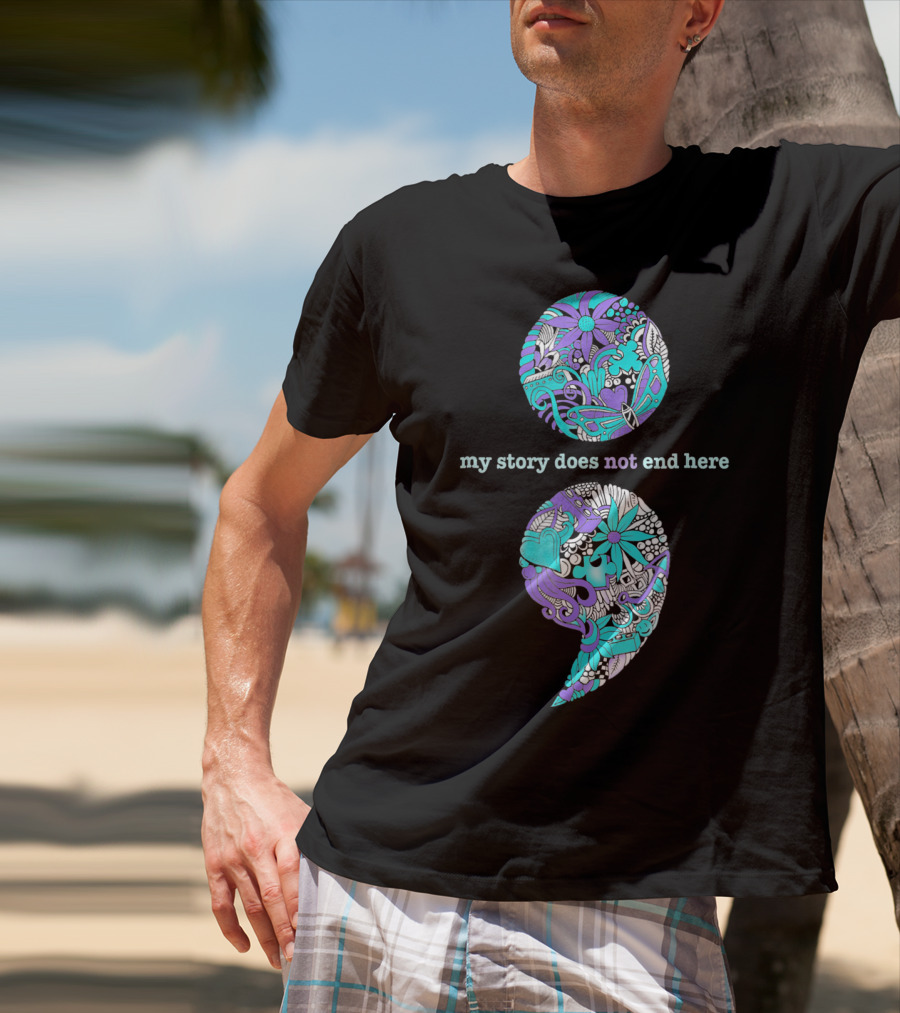 Suicide Prevention And Depression Awareness My Story Does Not End Here T-Shirt