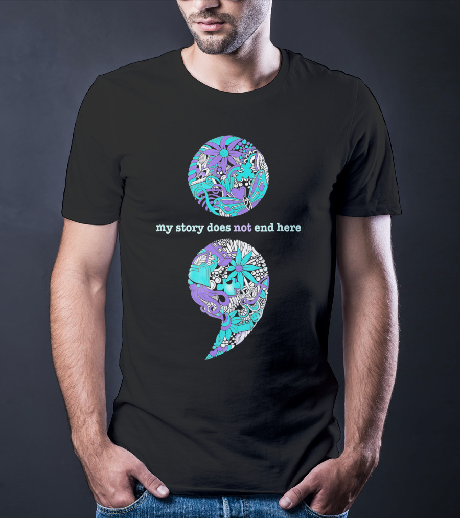 Suicide Prevention And Depression Awareness My Story Does Not End Here T-Shirt