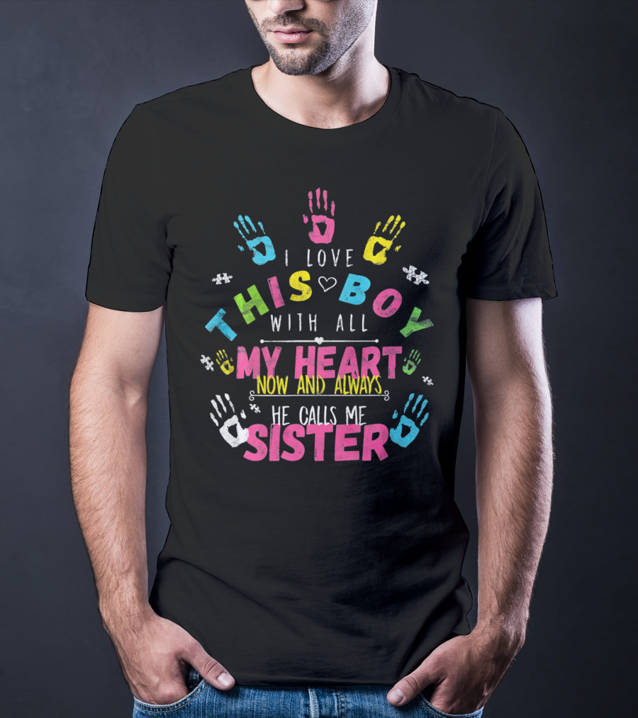 I Love This Boy With All My Heart Now And Always He Calls Me Sister T-Shirt