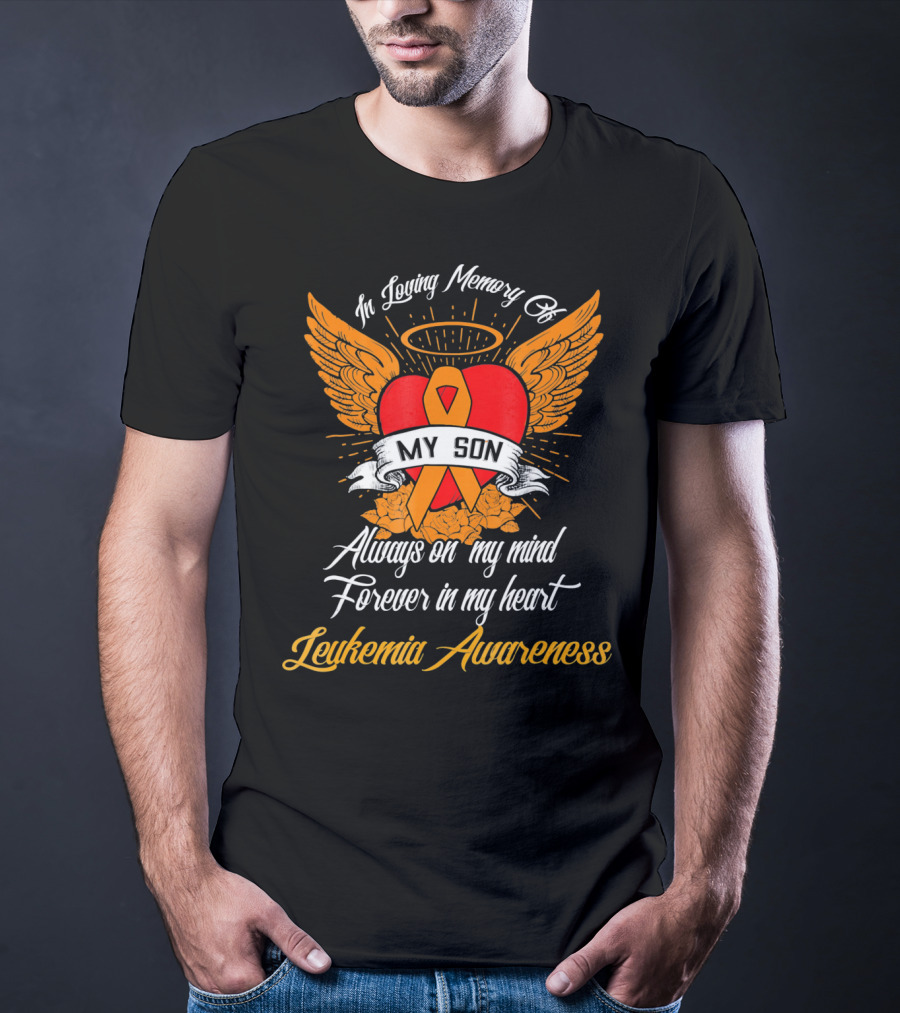 In Loving Memory Of My Son Always On My Mind Forever In My Heart Leukemia Awareness T-Shirt
