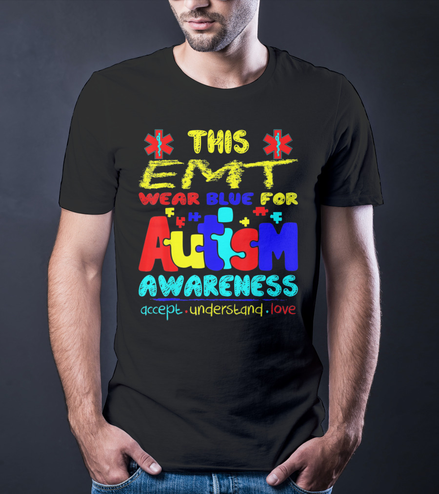 This EMT Wear Blue For Autism Awareness Accept Understand Love T-Shirt