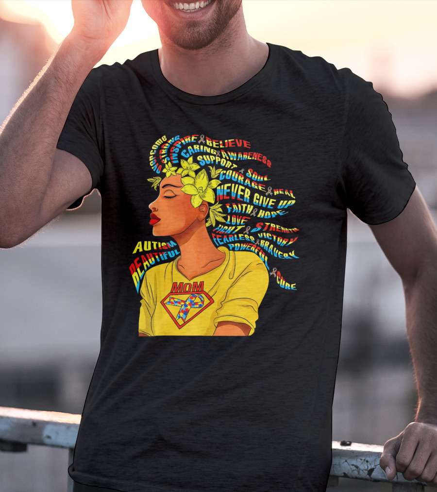 Autism Beautiful Mom Courage Awareness Believe Support Hope T-Shirt