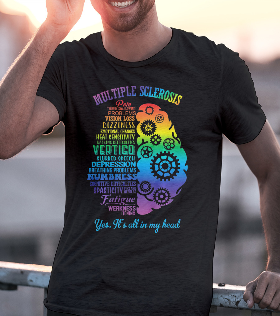 Multiple Sclerosis Awareness Yes It's All In My Head Pain Vision Loss Dizziness Numbness Fatigue T-Shirt