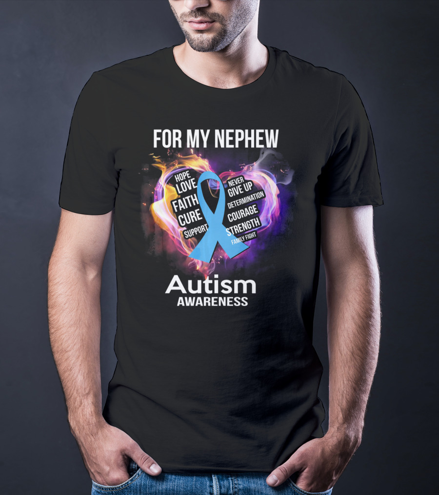 For My Nephew Autism Awareness Hope Love Faith Cure Support Courage Strength T-Shirt