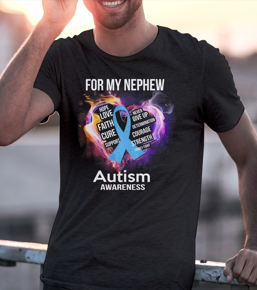 For My Nephew Autism Awareness Hope Love Faith Cure Support Courage Strength T-Shirt