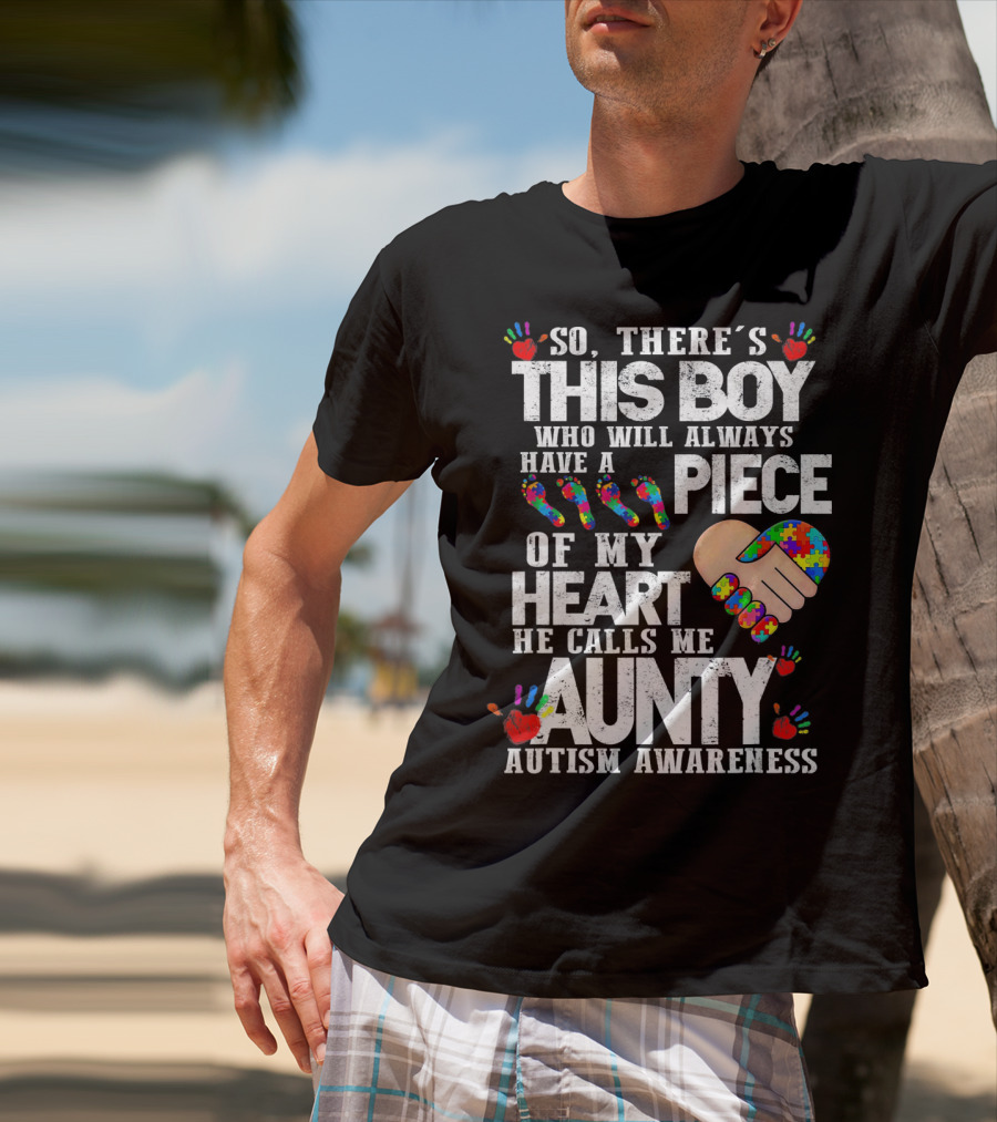 There's This Boy Who Will Always Have A Piece Of My Heart He Calls Me Aunty Autism Awareness T-Shirt