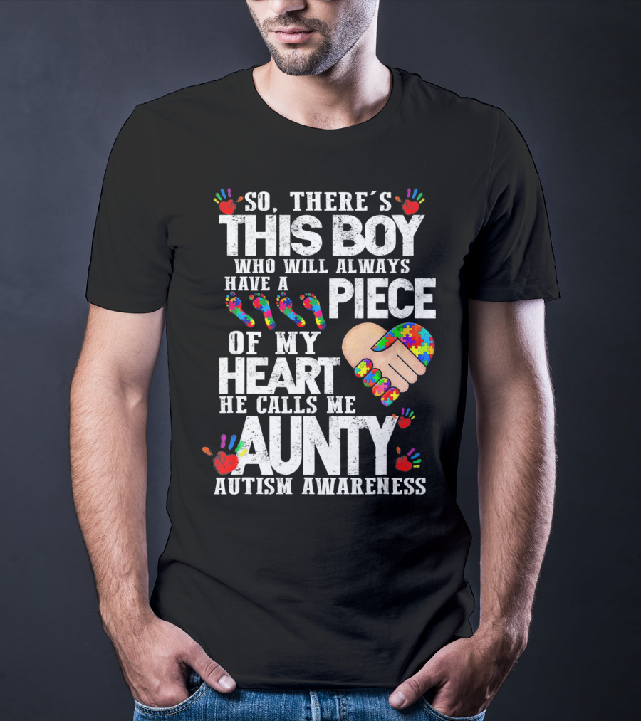 There's This Boy Who Will Always Have A Piece Of My Heart He Calls Me Aunty Autism Awareness T-Shirt